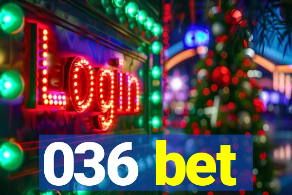 036 bet